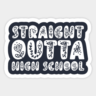 STRAIGHT OUTTA HIGH SCHOOL Sticker